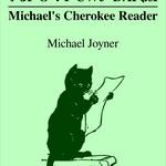 ᎹᎦᎵ ᎤᏤᎵ ᏣᎳᎩ ᎠᎪᎵᏰᏗ - Michael's Cherokee Reader