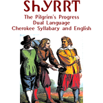 ᏧᏁᎶᏗ ᏚᏂᎩᏒᏒᎢ - ᏣᎳᎩ-ᏲᏁᎦ / Pilgrim's Progress - Cherokee-English
